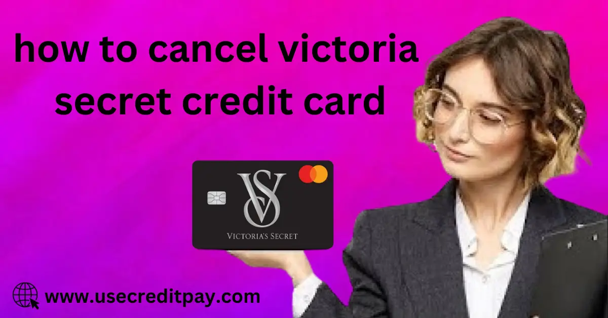 how_to_cancel_victoria_secret_credit_card