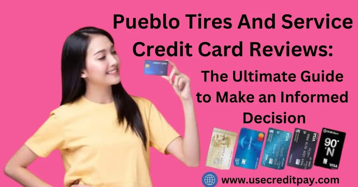 Pueblo_Tires_And_Service_Credit_Card_Reviews_The_Ultimate_Guide_to_Make_an_Informed_Decision