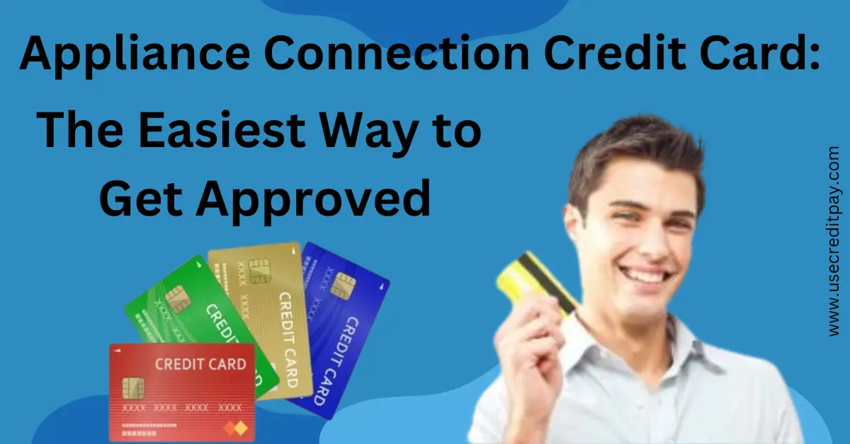 Appliance_Connection_Credit_Card_The_Easiest_Way_to_Get_Approved