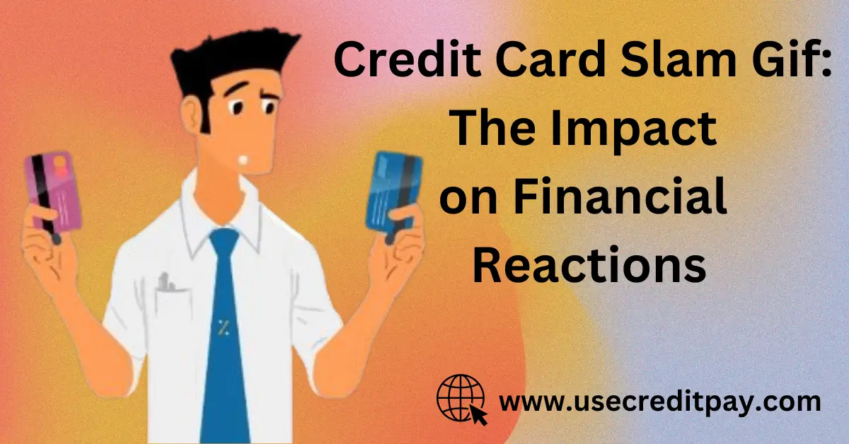 Credit Card Slam Gif: The Impact on Financial Reactions