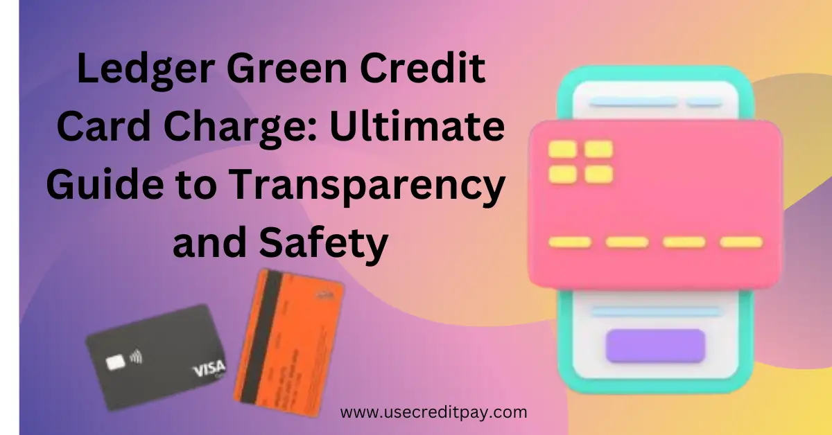 Ledger_Green_Credit_Card_Charge_Ultimate_Guide_to_Transparency_and_Safety