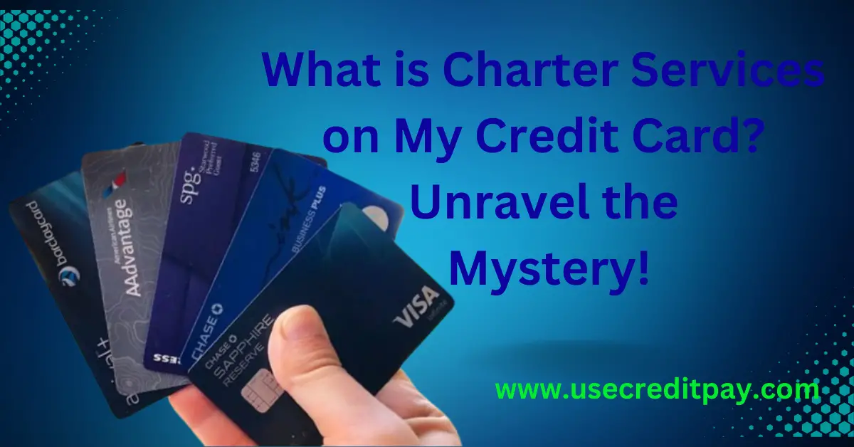 What is Charter Services on My Credit Card? Unravel the Mystery!