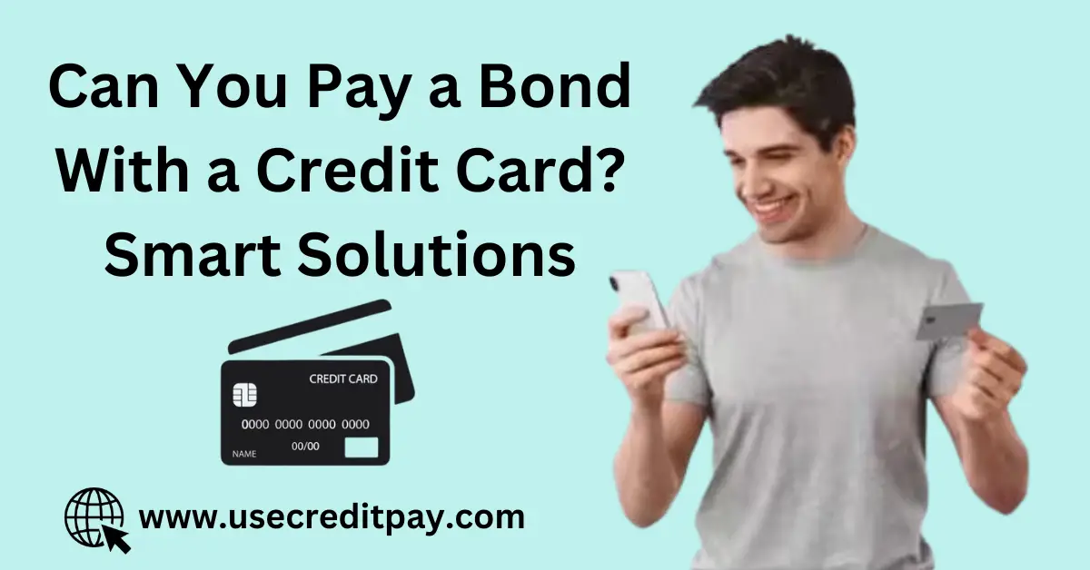 Can You Pay a Bond With a Credit Card? Smart Solutions